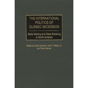 The International Politics of Quebec Secession - (Praeger Studies on Ethnic and National Identities in Politic) (Hardcover) - 1 of 1