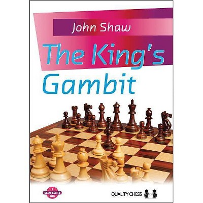 King's Gambit - (Grandmaster Guide) by  John Shaw (Paperback)