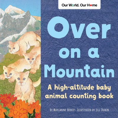 Over on a Mountain - (Our World, Our Home) by  Marianne Berkes (Paperback)