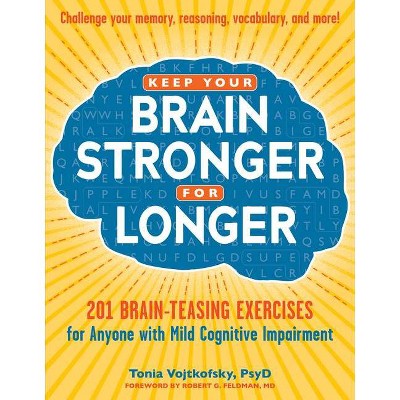 Keep Your Brain Stronger for Longer - by  Tonia Vojtkofsky (Paperback)