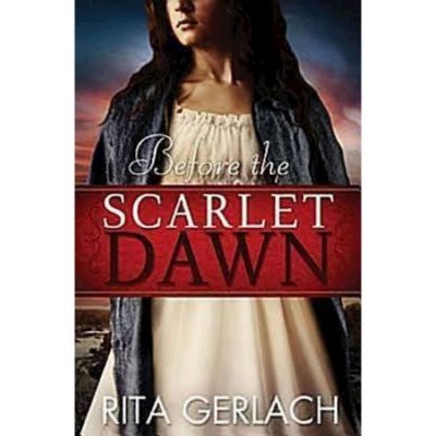 Before the Scarlet Dawn - (Daughters of the Potomac) by  Rita Gerlach (Paperback)