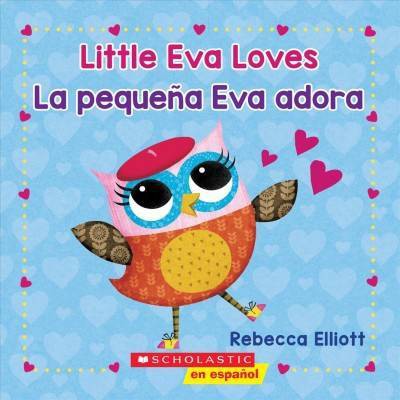 Little Eva Loves/La Pequeña Eva Adora - by  Rebecca Elliott (Board Book)