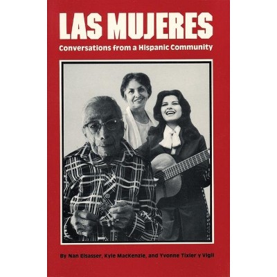 Las Mujeres - (Women's Lives/Women's Work) by  Nan Elsasser & Kyle MacKenzie & Yvonne Tixier Y Vigil (Paperback)