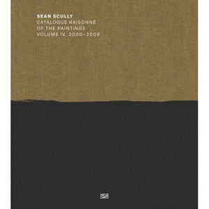 Sean Scully: Catalogue Raisonné Volume IV - (Hardcover) - 1 of 1