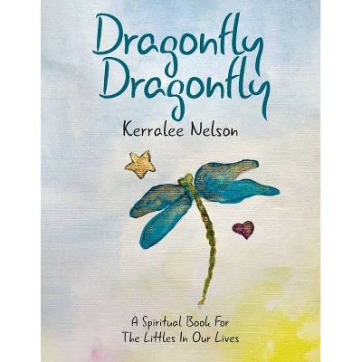 Dragonfly Dragonfly - by  Kerralee Nelson (Paperback)