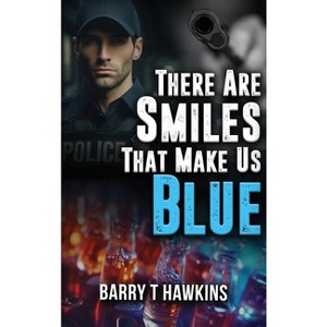 There Are Smiles That Make Us Blue - by  Barry T Hawkins (Hardcover) - 1 of 1