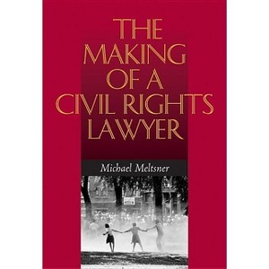 The Making of a Civil Rights Lawyer - by Michael Meltsner - 1 of 1