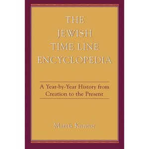 The Jewish Time Line Encyclopedia - by  Mattis Kantor (Paperback) - 1 of 1
