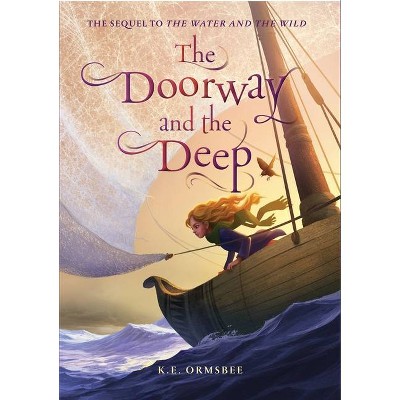 The Doorway and the Deep - (The Water and the Wild) by  K E Ormsbee (Hardcover)