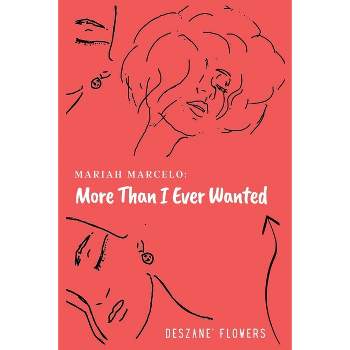 More than I Ever Wanted - by  Deszané Flowers (Paperback)