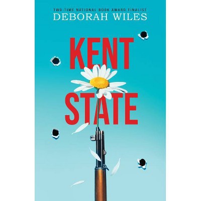 Kent State - by  Deborah Wiles (Hardcover)