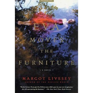 Eva Moves the Furniture - (Recent Picador Highlights) by  Margot Livesey (Paperback) - 1 of 1