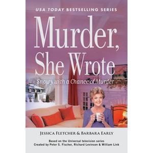 Murder, She Wrote: Snowy with a Chance of Murder - by  Jessica Fletcher & Barbara Early (Paperback) - 1 of 1