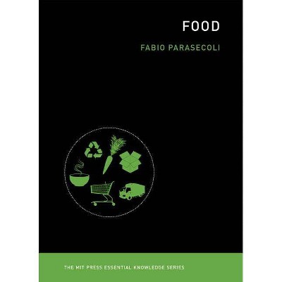 Food - (MIT Press Essential Knowledge) by  Fabio Parasecoli (Paperback)