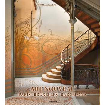 Art Nouveau: Paris, Bruxelles, Barcelona - (World Architecture) by  Thomas Hauffe (Hardcover)