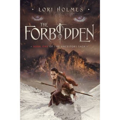 The Forbidden - (The Ancestors Saga) by  Lori Holmes (Paperback)