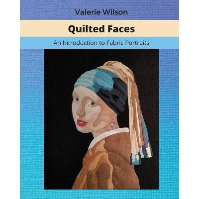 Quilted Faces - by  Valerie Wilson (Paperback)