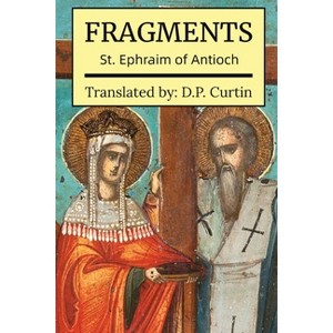 Fragments - by  St Ephraim of Antioch (Paperback) - 1 of 1