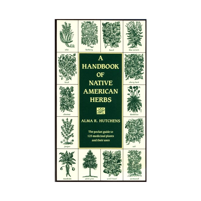 A Handbook of Native American Herbs - (Healing Arts) by  Alma R Hutchens (Paperback), 1 of 2