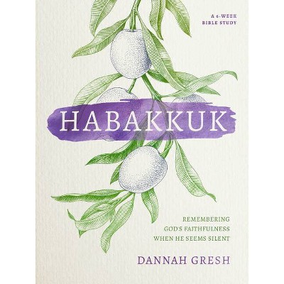 Habakkuk - by  Dannah Gresh (Paperback)