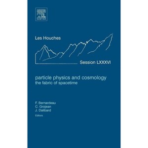 Particle Physics and Cosmology: The Fabric of Spacetime - (Les Houches) (Hardcover) - 1 of 1