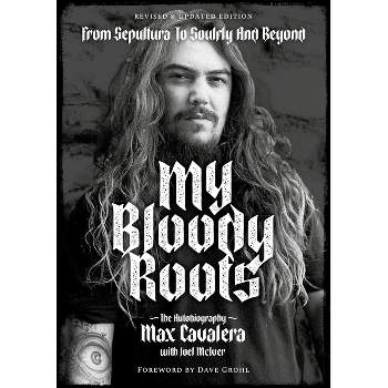 My Bloody Roots - by  Max Cavalera & Joel McIver (Paperback)