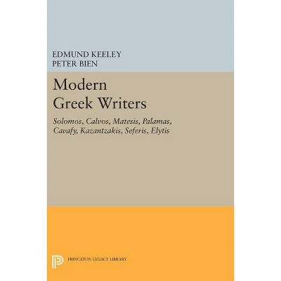 Modern Greek Writers - (Princeton Legacy Library) by  Edmund Keeley & Peter Bien (Hardcover)