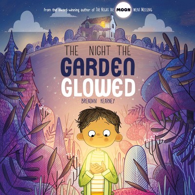 The Night the Garden Glowed - by  Brendan Kearney (Hardcover)