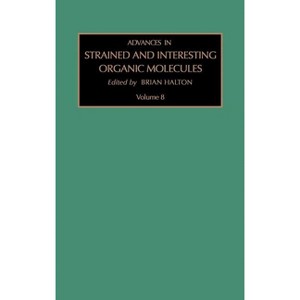 Advances in Strained and Interesting Organic Molecules - by  B Halton (Hardcover) - 1 of 1