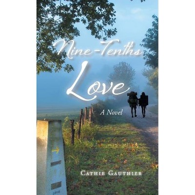 Nine-Tenths Love - by  Cathie Gauthier (Paperback)