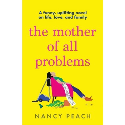The Mother of All Problems - by  Nancy Peach (Paperback)