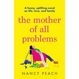 The Mother of All Problems - by  Nancy Peach (Paperback) - 1 of 1