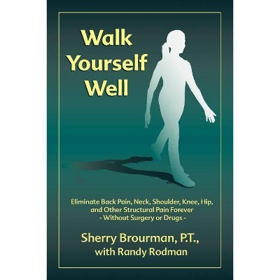 Walk Yourself Well - by  Sherry Brourman (Paperback)