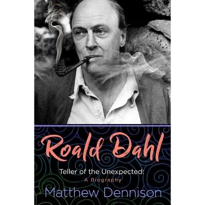 Roald Dahl - by  Matthew Dennison (Hardcover)