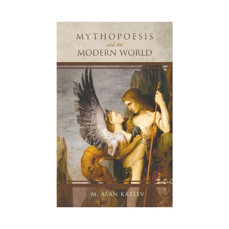 Mythopoesis and the Modern World - by  M Alan Kazlev (Paperback), 1 of 2