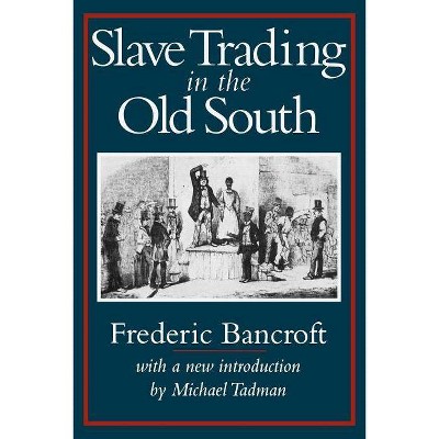 Slave Trading in the Old South - (Southern Classics) by  Frederic Bancroft (Paperback)