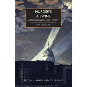 Murder's a Swine - (British Library Crime Classics) by  Nap Lombard (Paperback) - 1 of 1