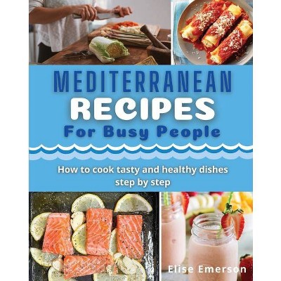 Mediterranean Recipes for busy people - by  Elise Emerson (Paperback)