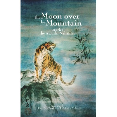 The Moon Over the Mountain and Other Stories - by  Atsushi Nakajima (Paperback)