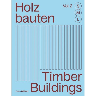 Holzbauten S, M, L (Vol. 2) / Timber Buildings S, M, L (Vol. 2) - (Detail Special) by  Sandra Hofmeister (Hardcover)