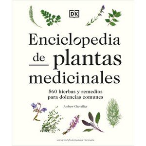 Enciclopedia de Plantas Medicinales (Encyclopedia of Herbal Medicine) - by  Andrew Chevallier (Hardcover) - 1 of 1
