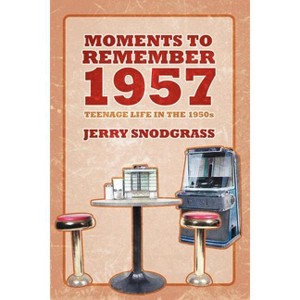 Moments to Remember 1957 - by  Jerry Snodgrass (Paperback) - 1 of 1