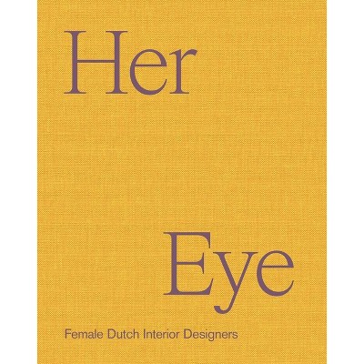 Her Eye - by  Willemijn Leeuw & Thijs Leeuw (Hardcover)