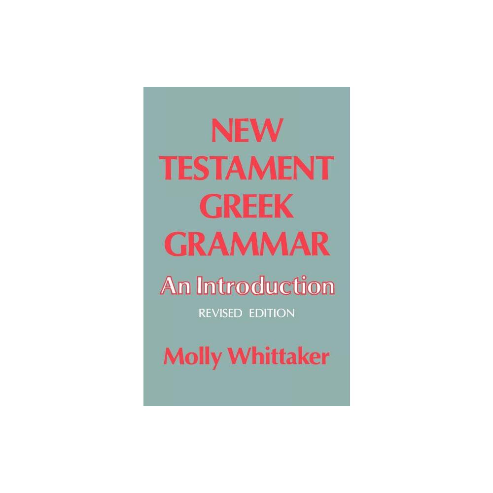 New Testament Greek Grammar - by Molly Whittaker (Paperback)