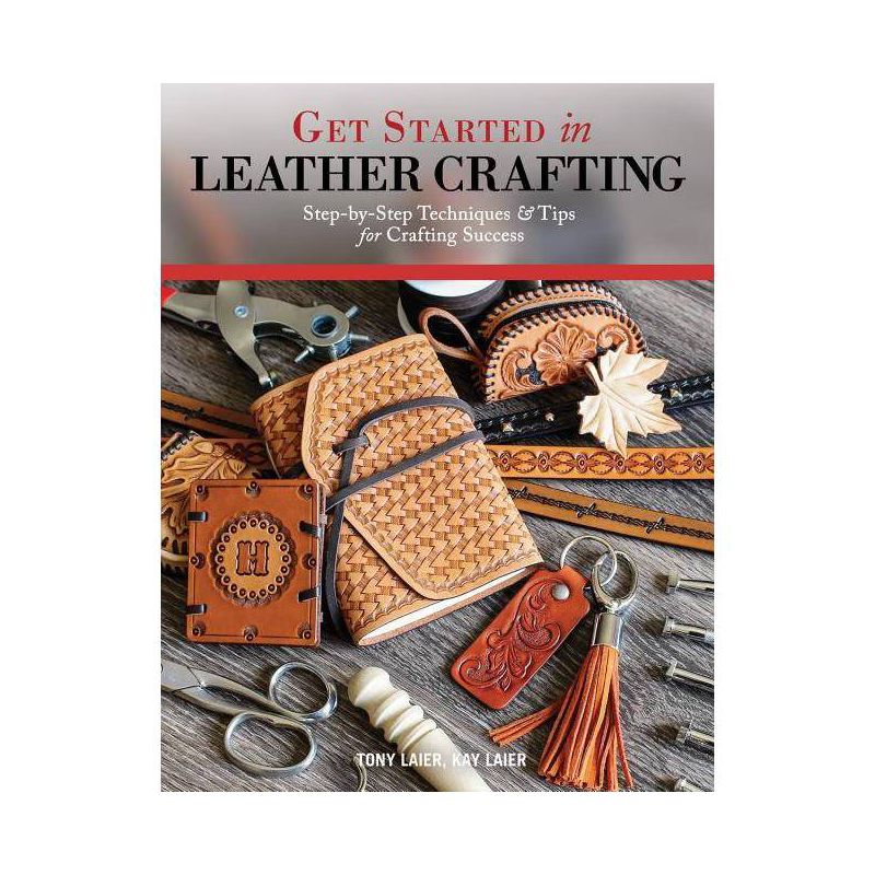 Get Started in Leather Crafting - by  Tony Laier & Kay Laier (Paperback), 1 of 2