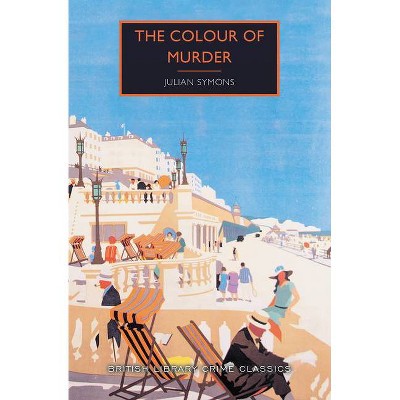 The Colour of Murder - (British Library Crime Classics) by  Julian Symons (Paperback)