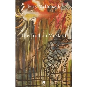The Truth in Mustard - by  Terry McDonagh (Paperback) - 1 of 1