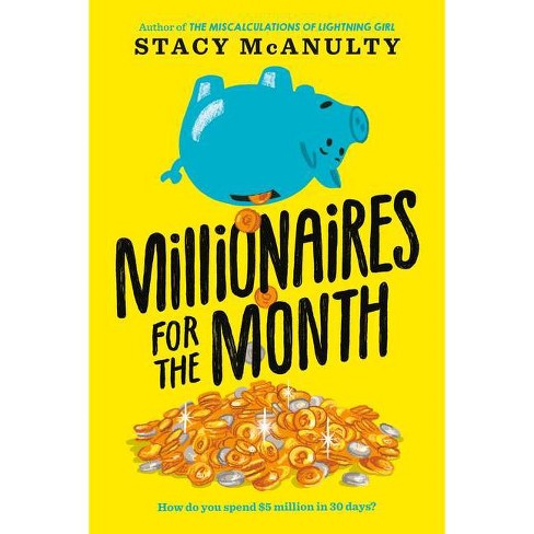 Millionaires for the Month - by Stacy McAnulty - image 1 of 1