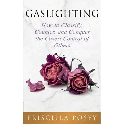 Gaslighting - by  Priscilla Posey (Paperback)