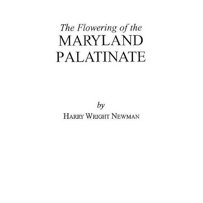 The Flowering of the Maryland Palatinate - by  Newman (Paperback)